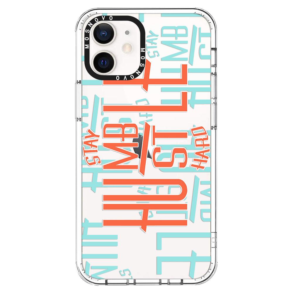 Stay Humble Hustle Hard Phone Case - iPhone 12 Case