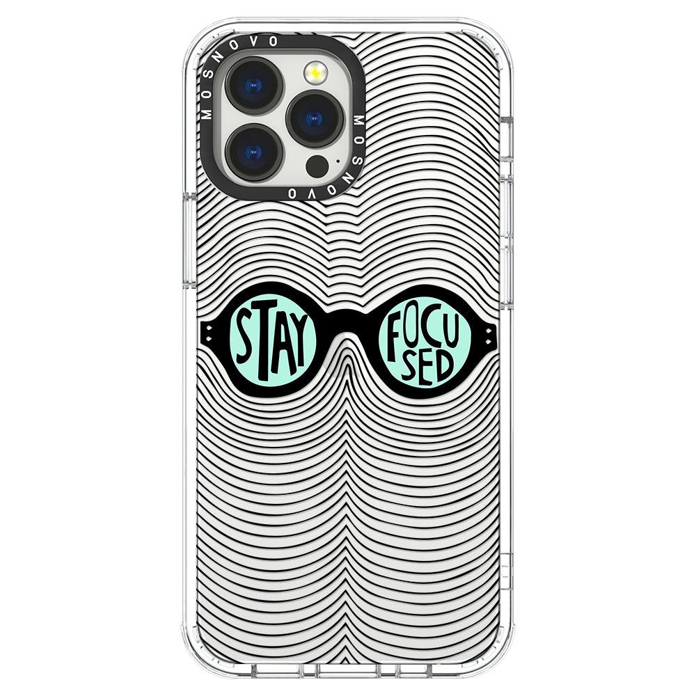 Stay Focus Phone Case - iPhone 13 Pro Max Case